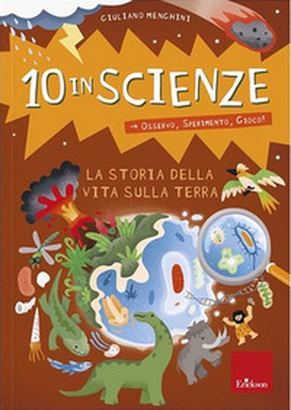 La storia della vita sulla Terra. 10 in scienze. Osservo, sperimento, gioco! - Librerie.coop La storia della vita sulla Terra. 10 in scienze. Osservo, sperimento, gioco! - Librerie.coop