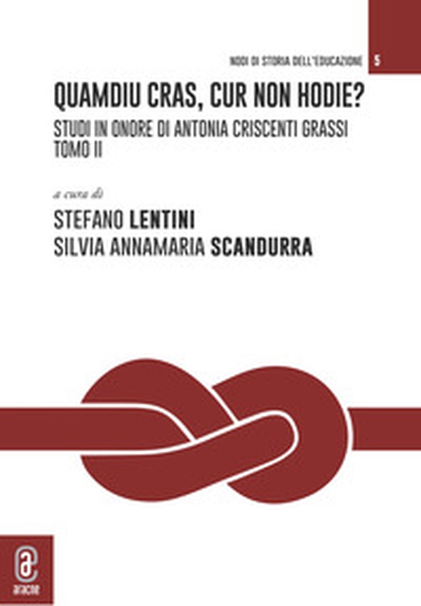 Quamdiu cras, cur non hodie? Studi in onore di Antonia Criscenti Grassi - Librerie.coop Quamdiu cras, cur non hodie? Studi in onore di Antonia Criscenti Grassi - Librerie.coop