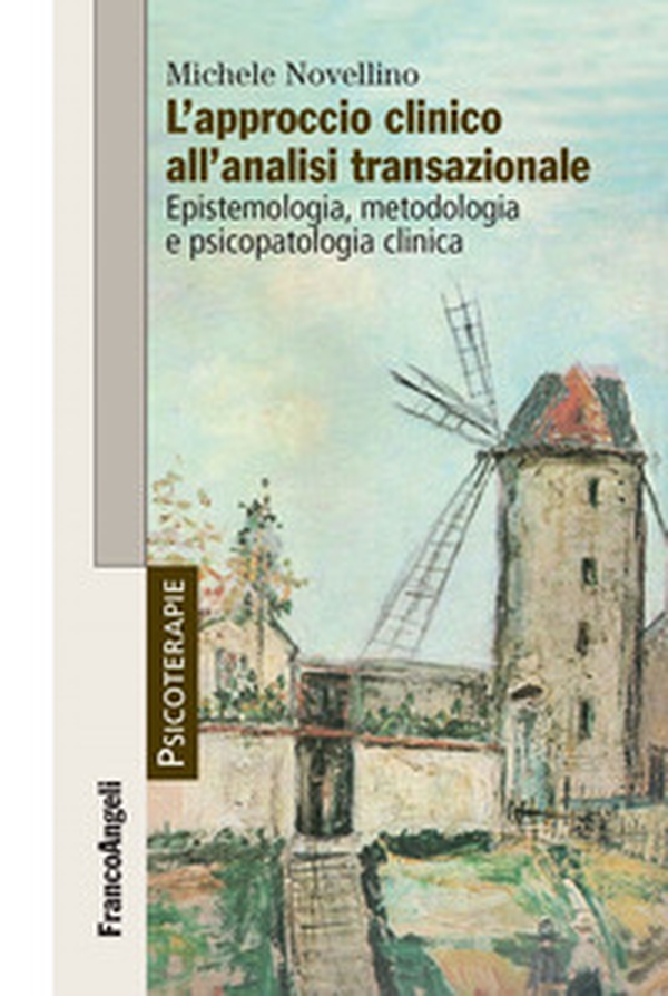 L'approccio clinico all'analisi transazionale. Epistemologia, metodologia e psicopatologia clinica - Librerie.coop L'approccio clinico all'analisi transazionale. Epistemologia, metodologia e psicopatologia clinica - Librerie.coop