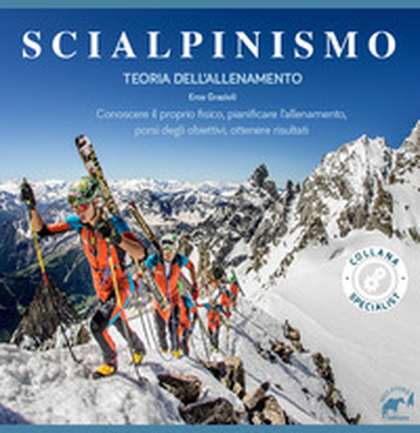 Scialpinismo. Teoria dell'allenamento - Librerie.coop Scialpinismo. Teoria dell'allenamento - Librerie.coop