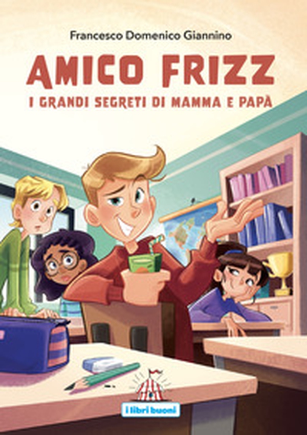 Amico Frizz. I grandi segreti di mamma e papà - Librerie.coop Amico Frizz. I grandi segreti di mamma e papà - Librerie.coop