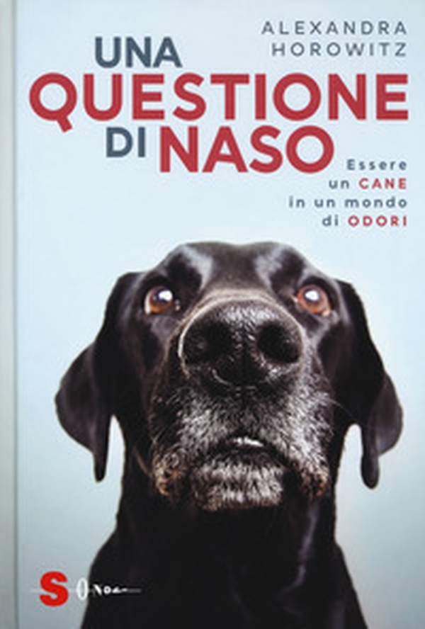 Una questione di naso. Essere un cane in un mondo di odori - Librerie.coop Una questione di naso. Essere un cane in un mondo di odori - Librerie.coop