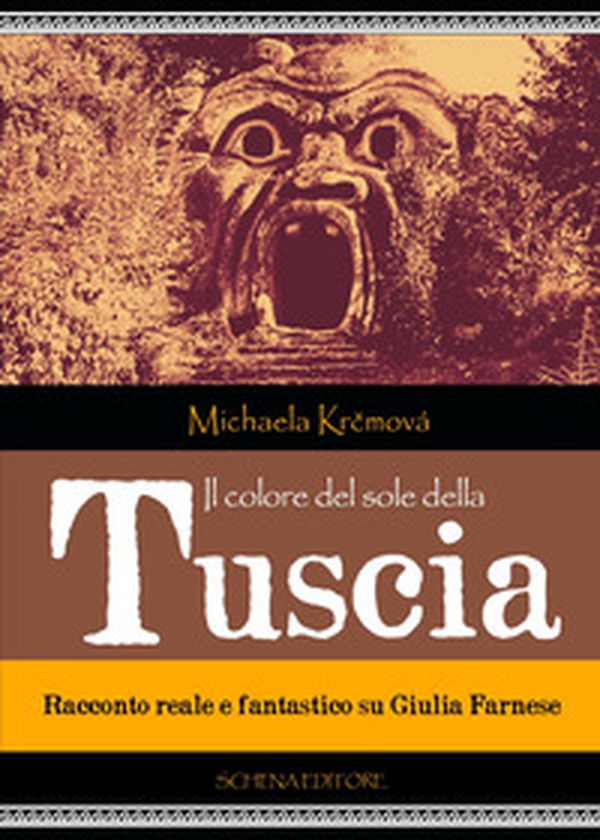 Il colore del sole della Tuscia. Racconto reale e fantastico su Giulia Farnese - Librerie.coop Il colore del sole della Tuscia. Racconto reale e fantastico su Giulia Farnese - Librerie.coop