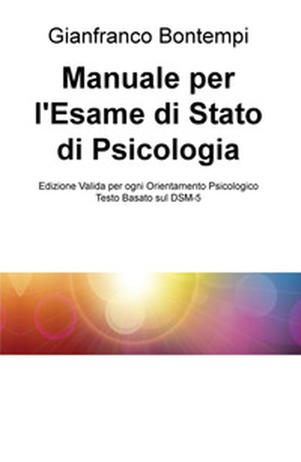 Manuale per l'esame di Stato di psicologia. Edizione basata sul DSM-5 - Librerie.coop Manuale per l'esame di Stato di psicologia. Edizione basata sul DSM-5 - Librerie.coop