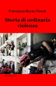 Storia di ordinaria violenza - Librerie.coop