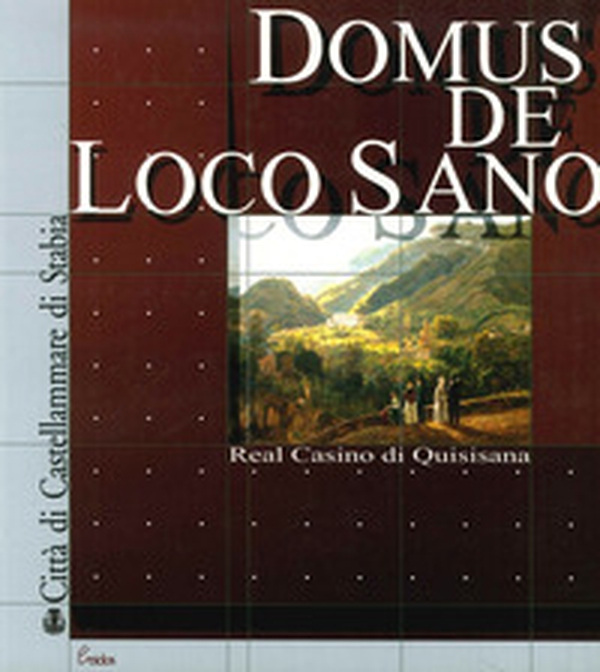 Domus de loco sano. Real Casino di Quisisana - Librerie.coop Domus de loco sano. Real Casino di Quisisana - Librerie.coop