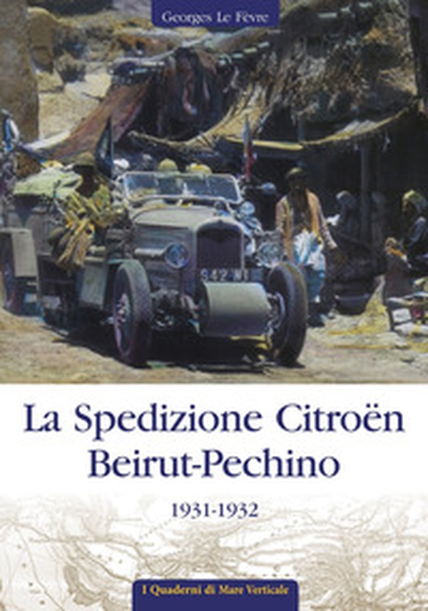 La spedizione Citroën Beirut-Pechino 1931-1932 - Librerie.coop La spedizione Citroën Beirut-Pechino 1931-1932 - Librerie.coop