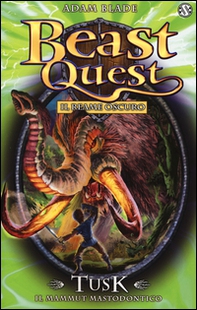 Tusk. Il mammut mastodontico. Beast Quest - Librerie.coop