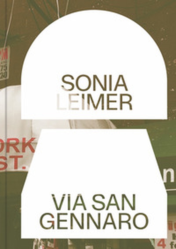 Sonia Leimer: Via San Gennaro - Librerie.coop Sonia Leimer: Via San Gennaro - Librerie.coop