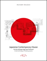 Japanese contemporary house. Piccola antologia degli spazi fluttuanti. Ediz. italiana e inglese - Librerie.coop