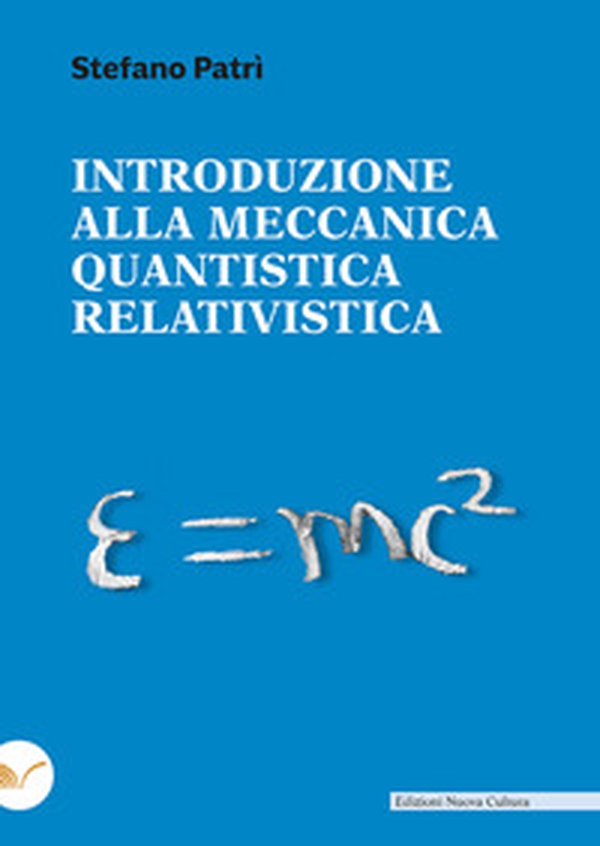 Introduzione alla meccanica quantistica relativistica - Librerie.coop Introduzione alla meccanica quantistica relativistica - Librerie.coop