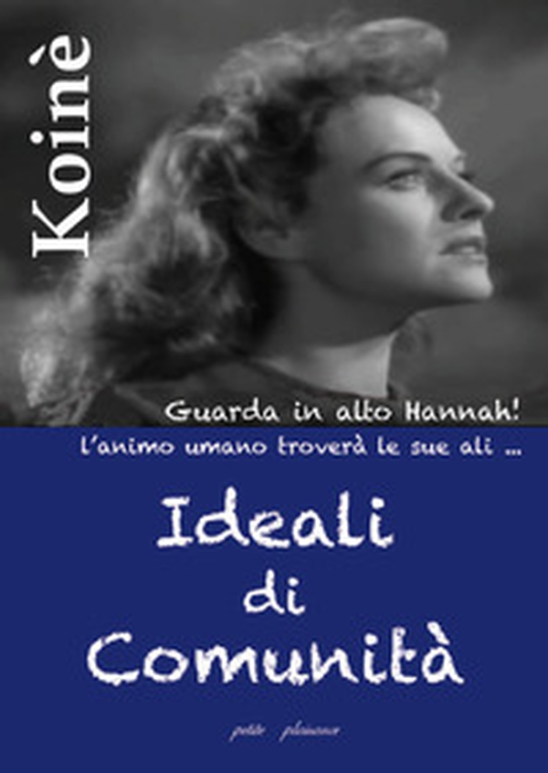 Ideali di comunità. L'essere della libera comunità e l'amore - Librerie.coop Ideali di comunità. L'essere della libera comunità e l'amore - Librerie.coop
