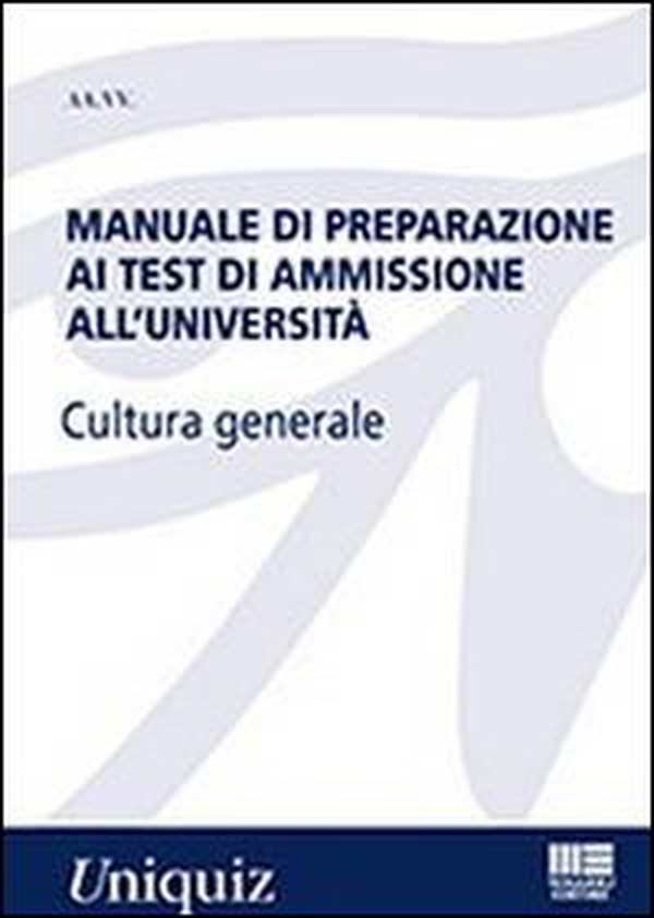Manuale di preparazione ai test di ammissione all'università. Cultura generale - Librerie.coop Manuale di preparazione ai test di ammissione all'università. Cultura generale - Librerie.coop