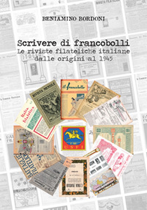 Scrivere di francobolli. Le riviste filateliche italiane dalle origini al 1945 - Librerie.coop Scrivere di francobolli. Le riviste filateliche italiane dalle origini al 1945 - Librerie.coop