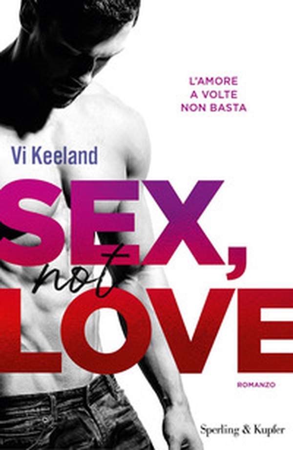 Sex, not love. Ediz. italiana - Librerie.coop Sex, not love. Ediz. italiana - Librerie.coop