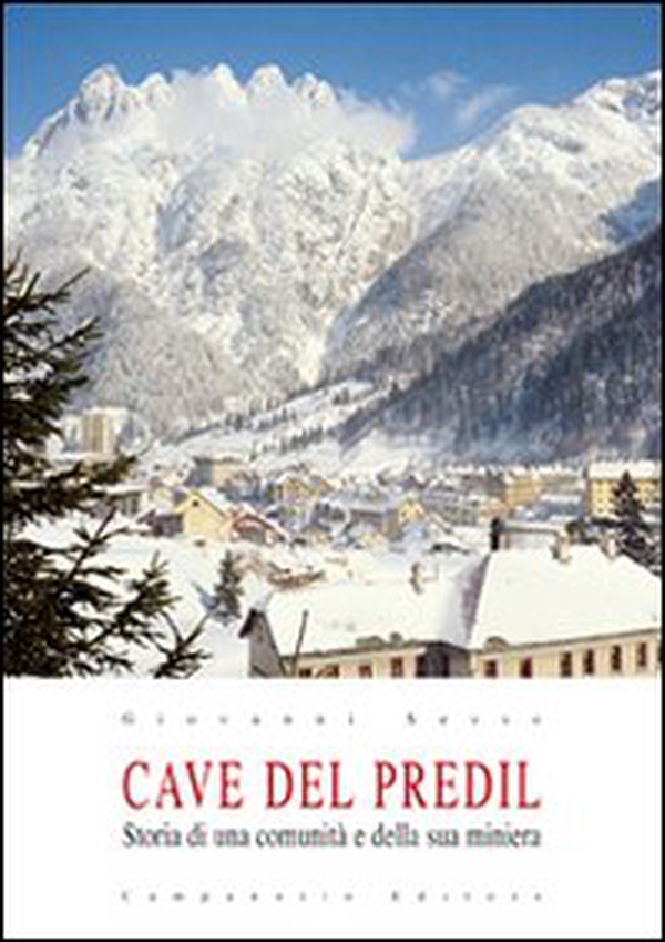 Cave del Predil. Storia di una comunità e la sua miniera - Librerie.coop Cave del Predil. Storia di una comunità e la sua miniera - Librerie.coop