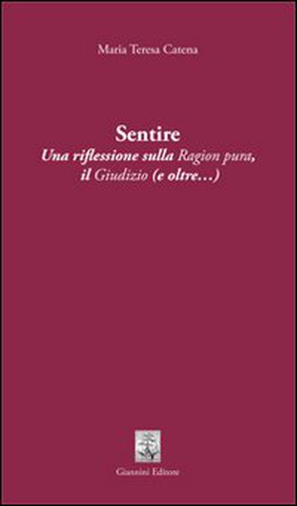 Sentire. Una riflessione sulla ragion pura. Il giudizio (e oltre...) - Librerie.coop Sentire. Una riflessione sulla ragion pura. Il giudizio (e oltre...) - Librerie.coop