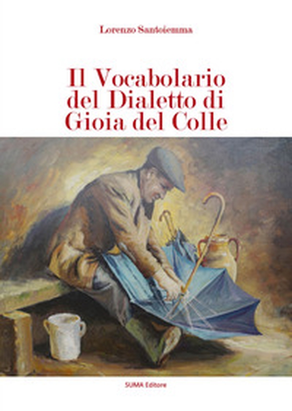 Il vocabolario del dialetto di Gioia del Colle - Librerie.coop Il vocabolario del dialetto di Gioia del Colle - Librerie.coop