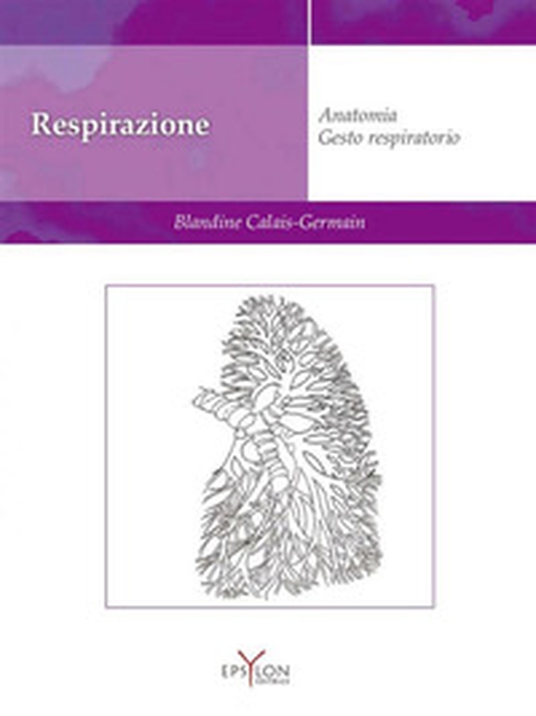 Respirazione. Anatomia. Gesto respiratorio - Librerie.coop Respirazione. Anatomia. Gesto respiratorio - Librerie.coop