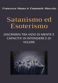 Satanismo ed esoterismo. Discrimen tra vizio di mente e capacità di intendere e di volere - Librerie.coop