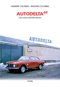 Autodelta60. L'ala veloce dell'Alfa Romeo - Librerie.coop