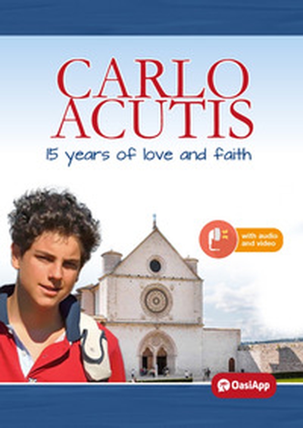 Carlo Acutis. 15 years of love and faith - Librerie.coop Carlo Acutis. 15 years of love and faith - Librerie.coop