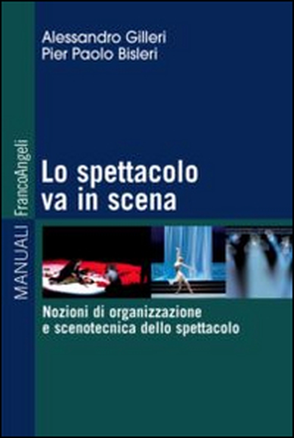 Lo spettacolo va in scena. Nozioni di organizzazione e scenotecnica dello spettacolo - Librerie.coop Lo spettacolo va in scena. Nozioni di organizzazione e scenotecnica dello spettacolo - Librerie.coop