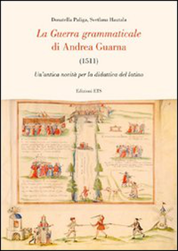 La guerra grammaticale di Andrea Guarna (1511). Un'antica novità per la didattica del latino - Librerie.coop La guerra grammaticale di Andrea Guarna (1511). Un'antica novità per la didattica del latino - Librerie.coop