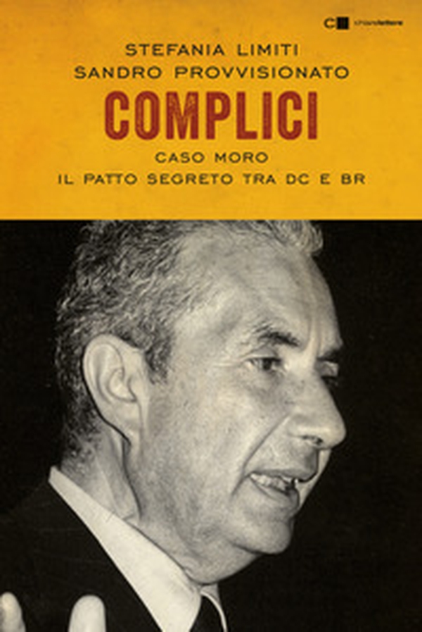 Complici. Caso Moro. Il patto segreto tra Dc e Br - Librerie.coop Complici. Caso Moro. Il patto segreto tra Dc e Br - Librerie.coop