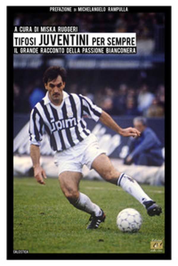 Tifosi juventini per sempre. Il grande racconto della passione bianconera - Librerie.coop Tifosi juventini per sempre. Il grande racconto della passione bianconera - Librerie.coop