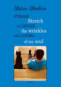 Stirami le grinze dell'anima-Stretch the wrinkles of my soul - Librerie.coop