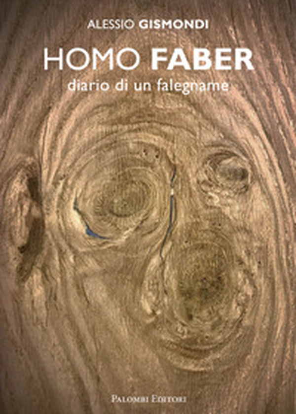 Homo faber. Diario di un falegname - Librerie.coop Homo faber. Diario di un falegname - Librerie.coop