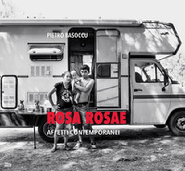 Rosa rosae. Affetti contemporanei. Ediz. italiana e inglese - Librerie.coop Rosa rosae. Affetti contemporanei. Ediz. italiana e inglese - Librerie.coop