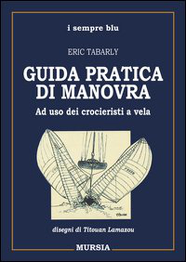 Guida pratica di manovra. Ad uso dei croceristi a vela - Librerie.coop Guida pratica di manovra. Ad uso dei croceristi a vela - Librerie.coop