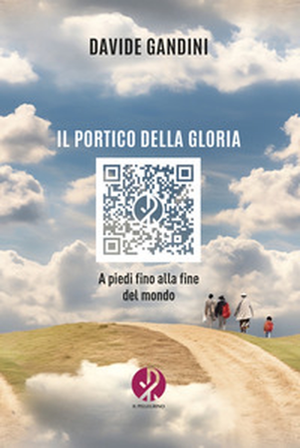 Il portico della gloria. A piedi fino alla fine del mondo - Librerie.coop Il portico della gloria. A piedi fino alla fine del mondo - Librerie.coop