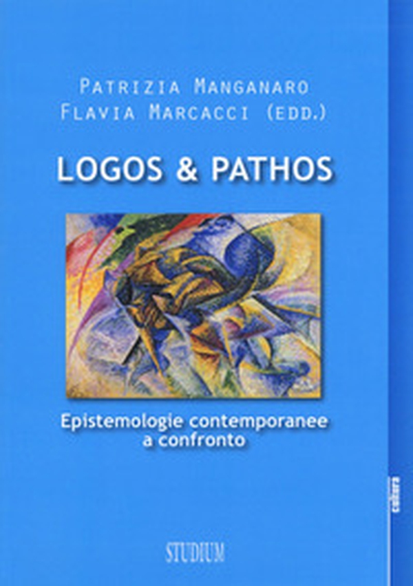 Logos & pathos. Epistemologie contemporanee a confronto - Librerie.coop Logos & pathos. Epistemologie contemporanee a confronto - Librerie.coop