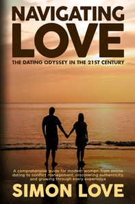 Navigating Love: The Dating Odyssey in the 21st Century - Librerie.coop