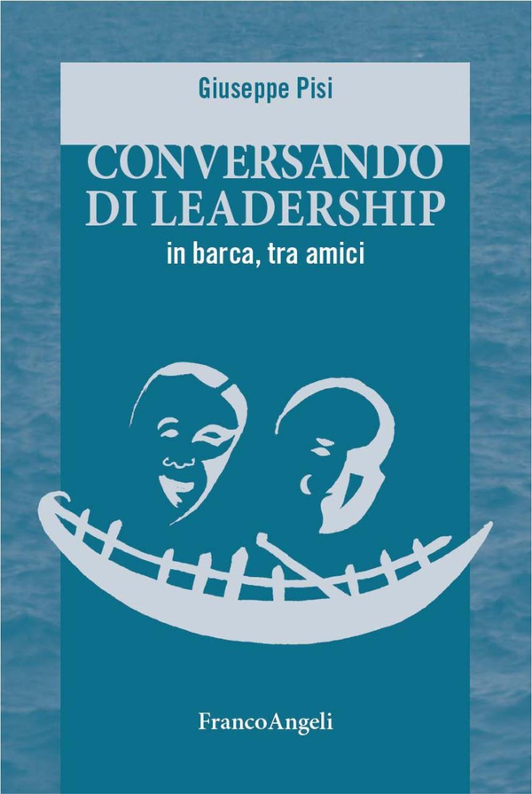 Conversando di leadership in barca, tra amici - Librerie.coop Conversando di leadership in barca, tra amici - Librerie.coop