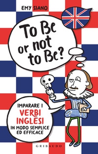 To be or not to be? Imparare i verbi inglesi in modo semplice ed efficace - Librerie.coop