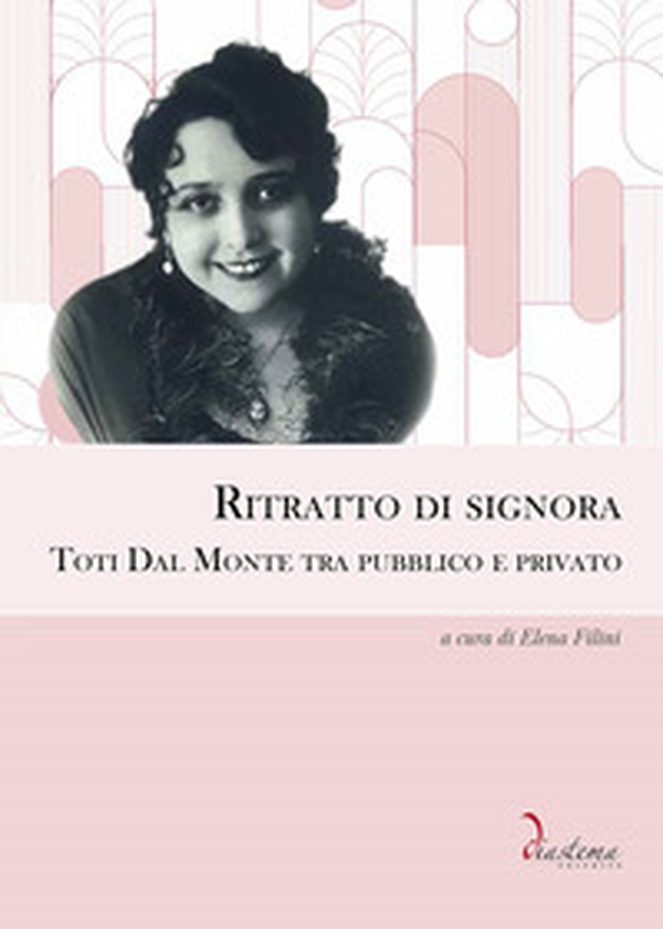 Ritratto di signora. Toti Dal Monte tra pubblico e privato - Librerie.coop Ritratto di signora. Toti Dal Monte tra pubblico e privato - Librerie.coop