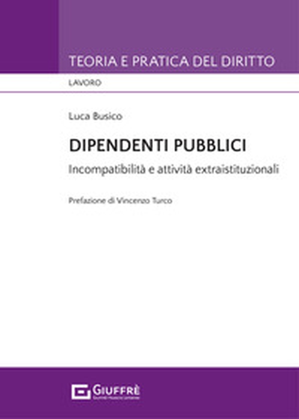 Dipendenti pubblici. Incompatibilità e attività extraistituzionali - Librerie.coop Dipendenti pubblici. Incompatibilità e attività extraistituzionali - Librerie.coop