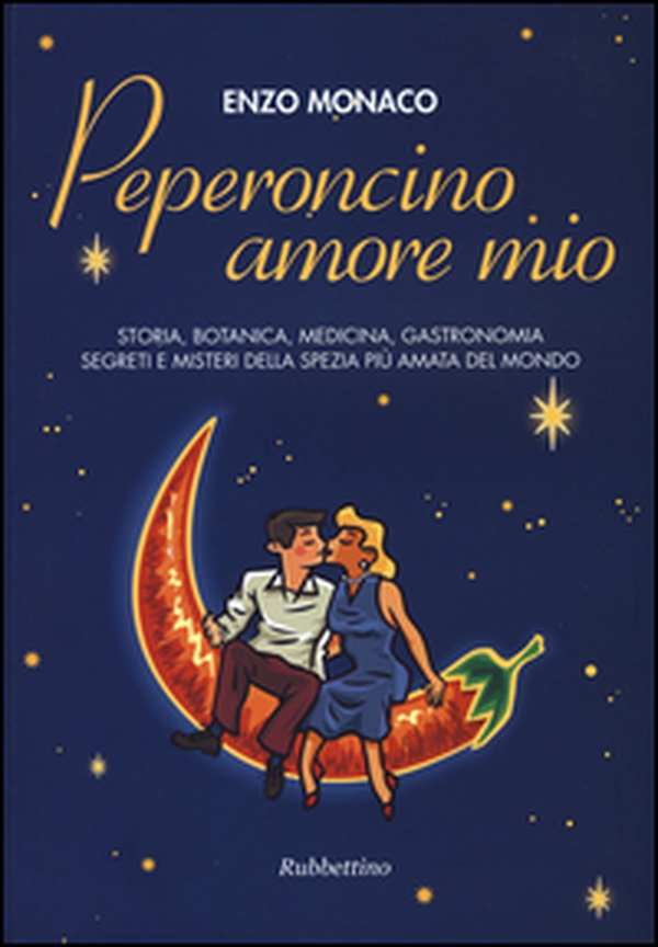 Peperoncino amore mio. Storia, botanica, medicina, gastronomia segreti e misteri della spezia più amata del mondo - Librerie.coop Peperoncino amore mio. Storia, botanica, medicina, gastronomia segreti e misteri della spezia più amata del mondo - Librerie.coop