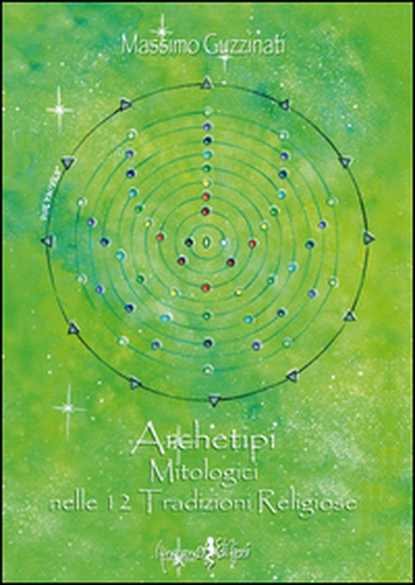 Archetipi mitologici nelle 12 tradizioni religiose - Librerie.coop Archetipi mitologici nelle 12 tradizioni religiose - Librerie.coop