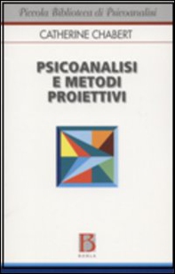 Psicoanalisi e metodi proiettivi - Librerie.coop