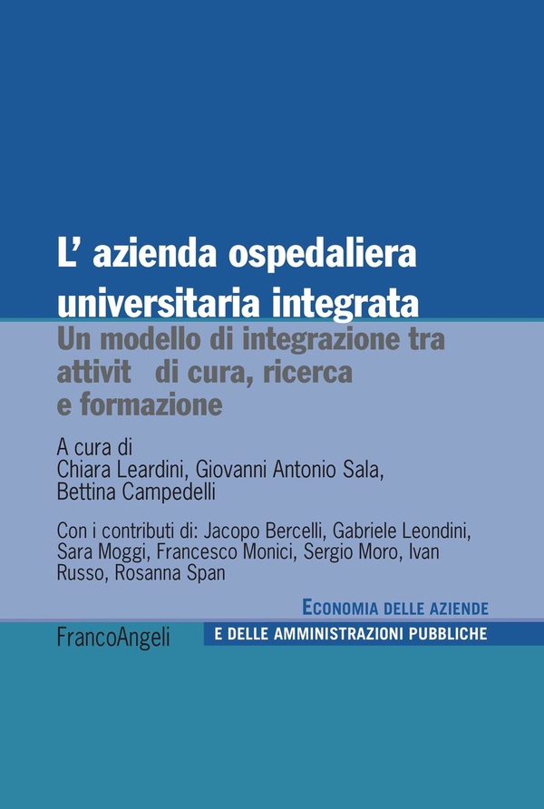 L'azienda ospedaliera universitaria integrata. Un modello di integrazione tra attività di cura, ricerca e formazione - Librerie.coop L'azienda ospedaliera universitaria integrata. Un modello di integrazione tra attività di cura, ricerca e formazione - Librerie.coop