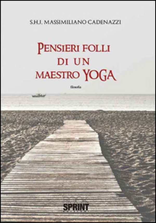 Pensieri folli di un maestro di yoga - Librerie.coop Pensieri folli di un maestro di yoga - Librerie.coop