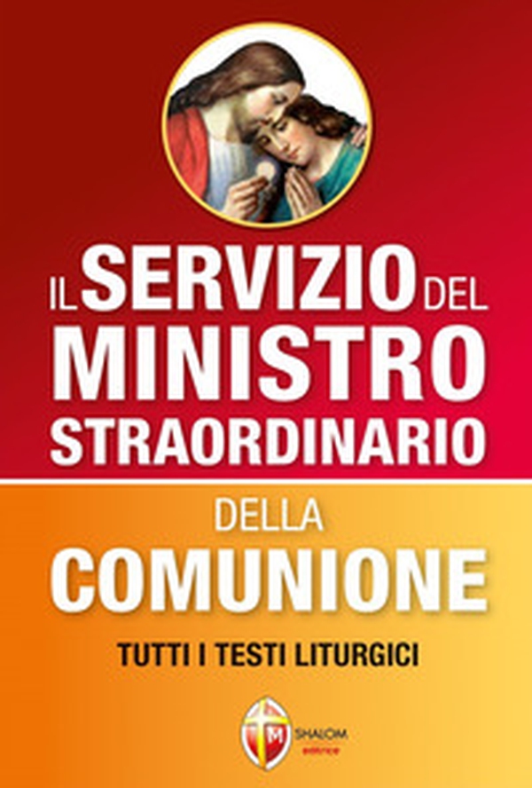 Il servizio del ministro straordinario della Comunione. Tutti i testi liturgici - Librerie.coop Il servizio del ministro straordinario della Comunione. Tutti i testi liturgici - Librerie.coop