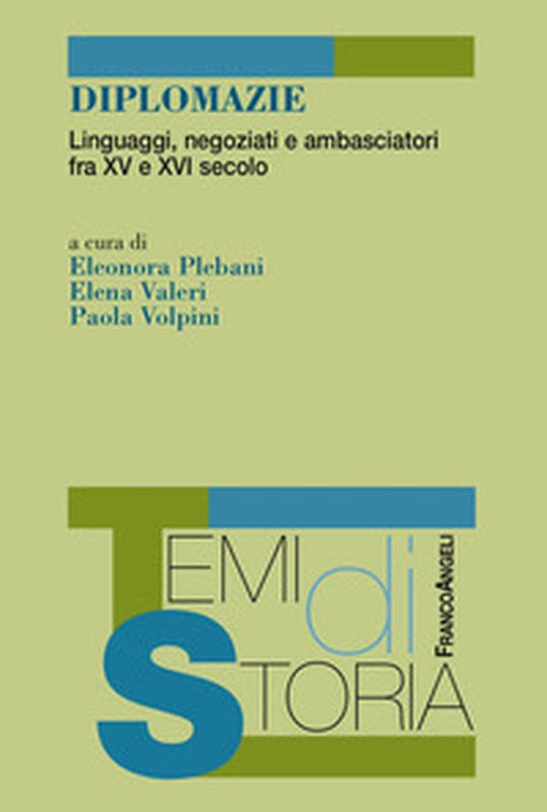 Diplomazie. Linguaggi, negoziati e ambasciatori fra XV e XVI secolo - Librerie.coop Diplomazie. Linguaggi, negoziati e ambasciatori fra XV e XVI secolo - Librerie.coop