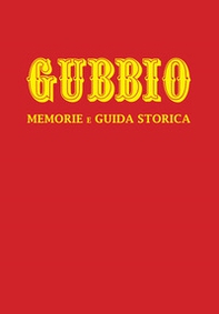 Gubbio. Memorie e guida storica - Librerie.coop