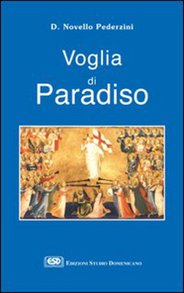 Voglia di paradiso. Riflessioni e proposte per la scelta di una felicità sulla terra e nel cielo - Librerie.coop Voglia di paradiso. Riflessioni e proposte per la scelta di una felicità sulla terra e nel cielo - Librerie.coop
